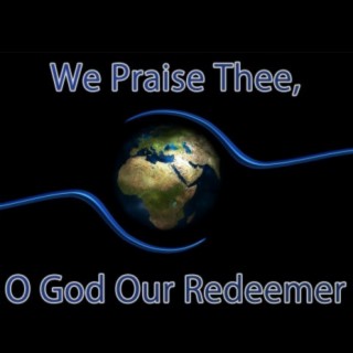 We Praise Thee, O God Our Redeemer - Hymn Piano Instrumental