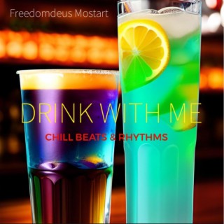 DRINK WITH ME (Chill Beats & Rhythms)