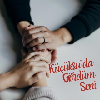 Küçüksu'da Gördüm Seni