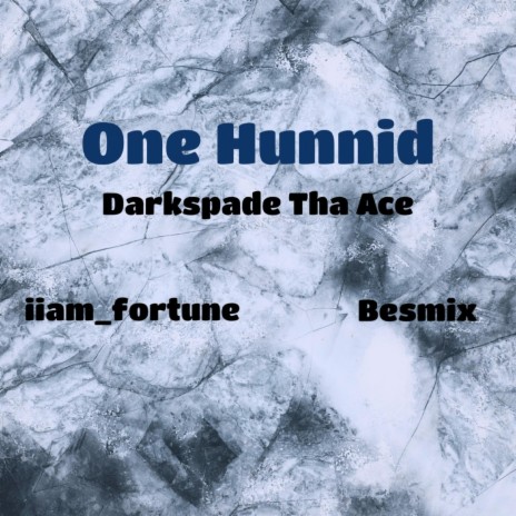 One Hunnid ft. Darkspade Tha Ace & iiam_Fortune | Boomplay Music