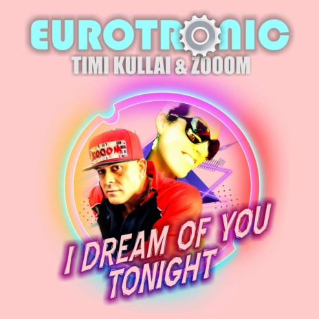 Eurotronic I Dream Of You Tonight ft. Timi kullai