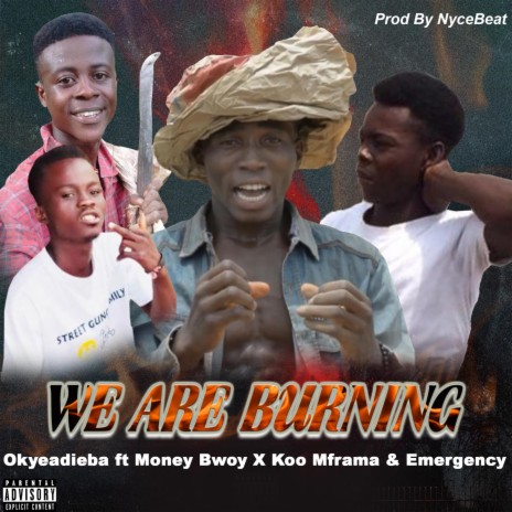 We are burning ft. Money Bwoy, Koo Mframa & Emergency | Boomplay Music