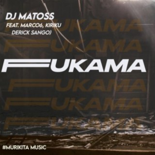 Fukama (feat. Marco6, Kiriku & Derick Sango)