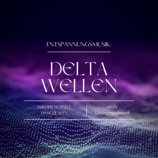 Entspannungsmusik: Delta Wellen: Wieder schnell einschlafen mit sanfte Hintergrundmusik