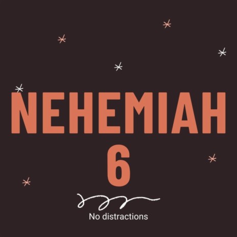 Nehemiah 6 (No Distractions) | Boomplay Music