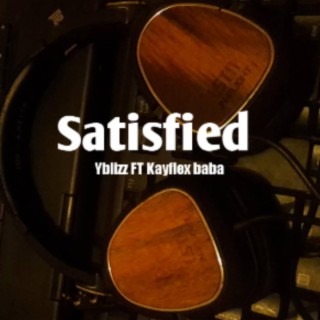 Satisfied ft. Kayflex baba lyrics | Boomplay Music