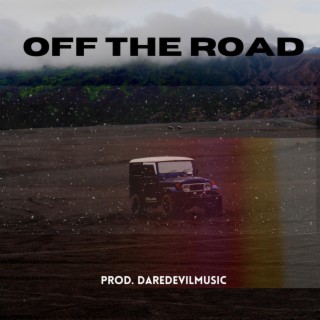 Off the Road (feat. Valor Da Devil)