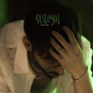 DISLOYAL lyrics | Boomplay Music