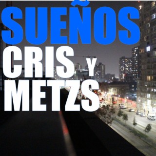 Sueños (MeTzs y Criss)