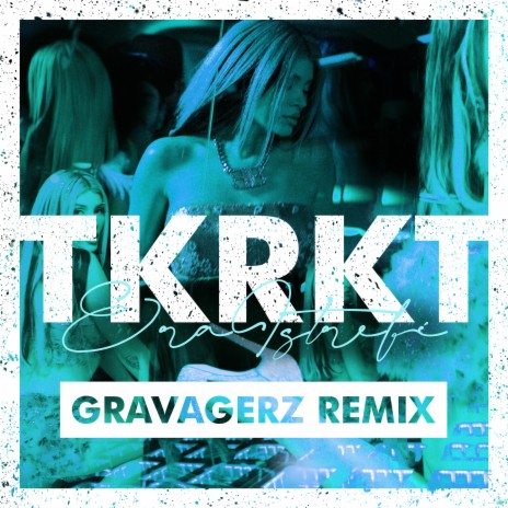 TKRKT (Gravagerz Remix) ft. Gravagerz