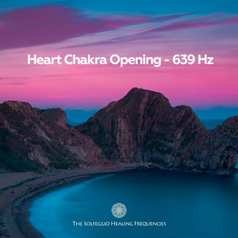 Heart Chakra Opening (639 Hz) | Boomplay Music