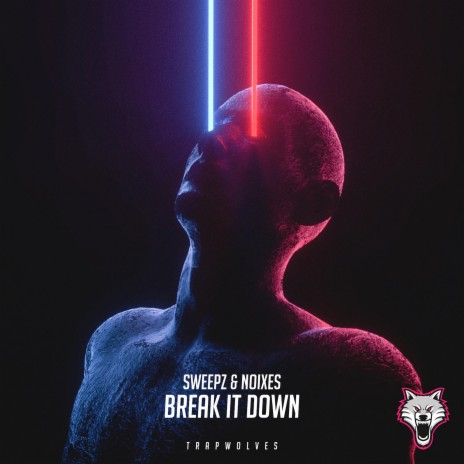 Break It Down ft. NOIXES | Boomplay Music