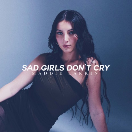 Sad Girls Don't Cry | Boomplay Music