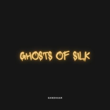 Ghosts Of Silk | Boomplay Music
