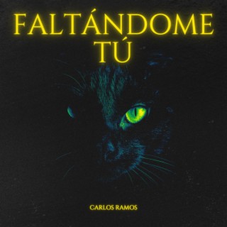 Faltándome tú