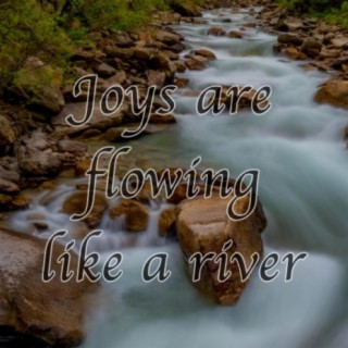 Joys are flowing like a river - Hymn Piano Instrumental
