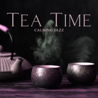 Tea Time: Calming Jazz