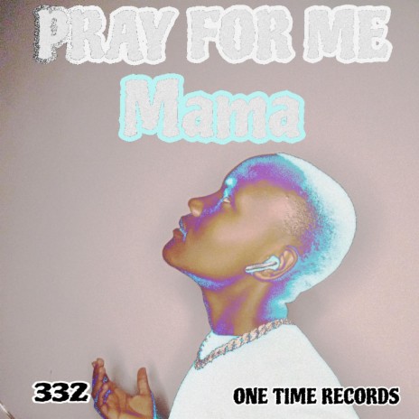 Pray For Me Mama