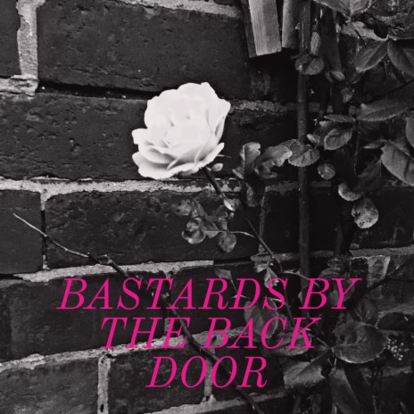 Bastards By The Back Door | Boomplay Music