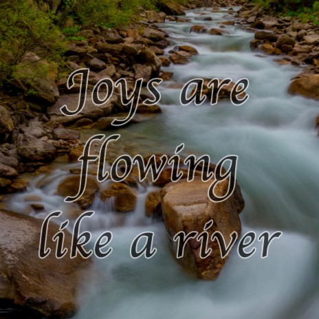 Joys are flowing like a river - Hymn Piano Instrumental | Boomplay Music