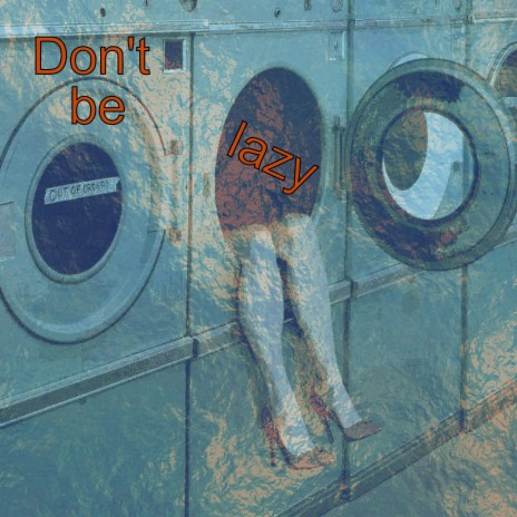 Don't be lazy | Boomplay Music