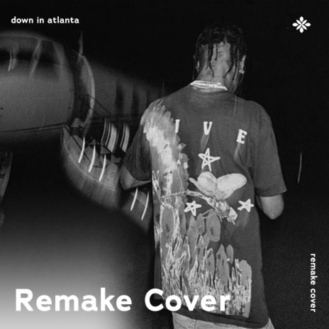 Down in Atlanta - Remake Cover ft. capella & Tazzy | Boomplay Music