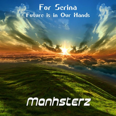 For Serina (Future is in Our Hands)