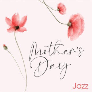 Mother’s Day Jazz – The Best Music To Honour Every Mum In The World