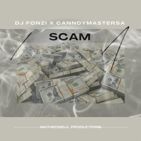 Scam (Kwaitofeelplayed) ft. CanndyMasterSA & DJ M2C | Boomplay Music