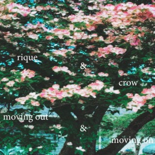rique & crow present: moving out & moving on