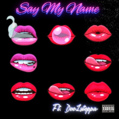 Say My Name ft. Dee1Steppa | Boomplay Music