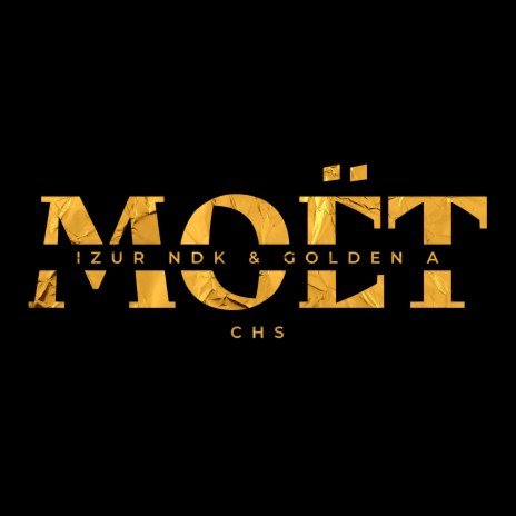 MOËT ft. GoldenA & CHS | Boomplay Music