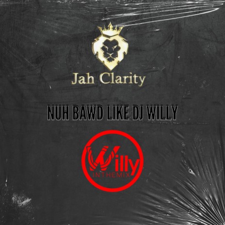 Nuh Bawd Like Dj Willy ft. Jah Clarity