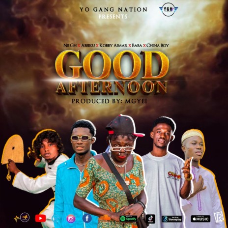 Good Afternoon ft. Abeiku, Kobby Aimar, Baba Majeed & China Boy | Boomplay Music