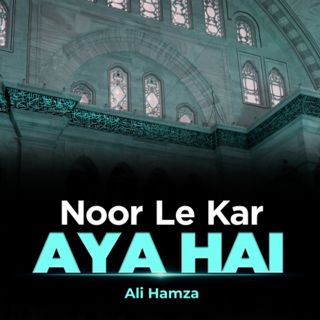 Noor Le Kar Aya Hai | Boomplay Music