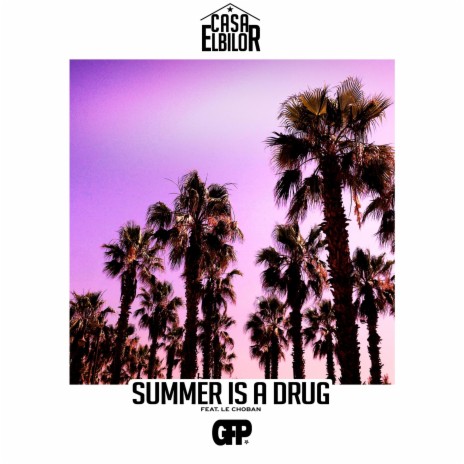 Summer Is A Drug ft. Le Choban | Boomplay Music