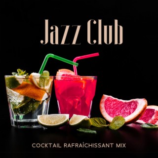 Jazz Club: Cocktail Rafraîchissant Mix (Piano, Saxophone, Guitare, Trompette, Basse, Violon et Autres Instruments de Musique)