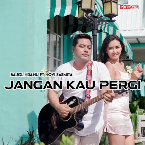 Jangan Kau Pergi ft. Novi Sasmita | Boomplay Music