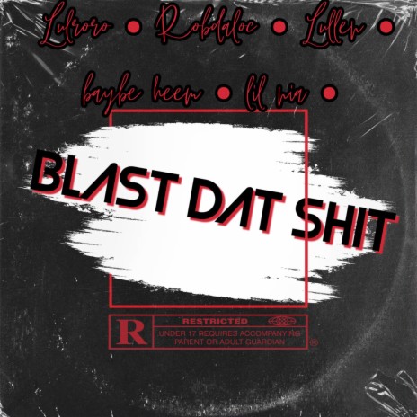 Blast dat shit ft. Lul Roro, BaybeHeem, Lullen & Lul Nia | Boomplay Music