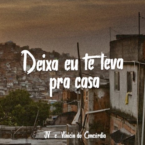 Deixa Eu Te Leva pra Casa ft. Mc JV | Boomplay Music