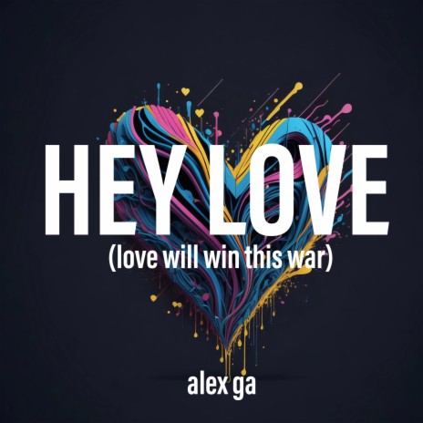 Hey love (love will win this war)