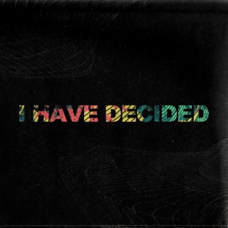 I Have Decided (Live)
