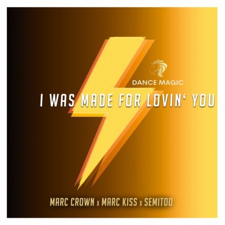 I Was Made For Lovin' You (Radio Edit) ft. Marc Kiss & Semitoo | Boomplay Music