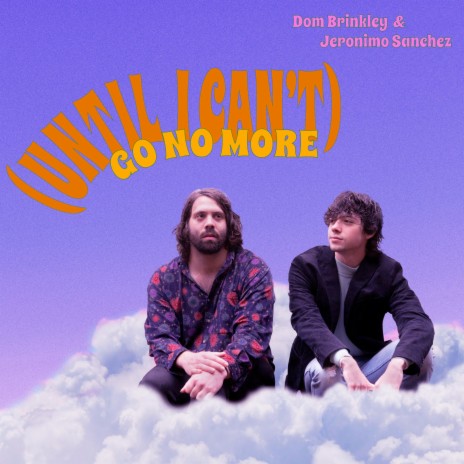 (Until I Can't) Go No More ft. Jeronimo Sanchez | Boomplay Music