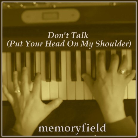 Don't Talk (Put Your Head on My Shoulder) | Boomplay Music