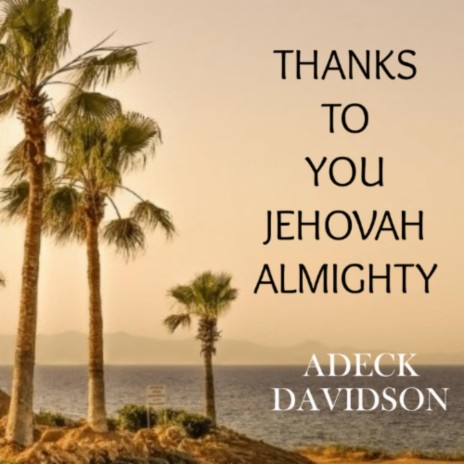 Thanks to You Jehovah Almighty | Boomplay Music