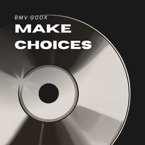 Make Choices ft. BMV Goox