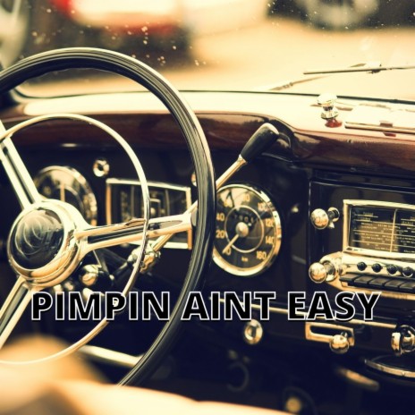 Pimpin' Ain't Easy | Boomplay Music