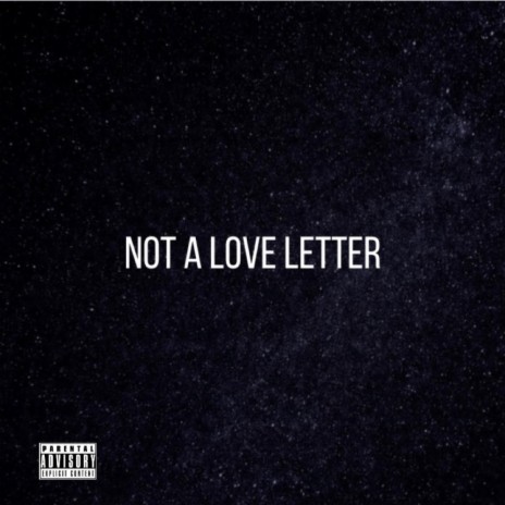 NOT A LOVE LETTER | Boomplay Music