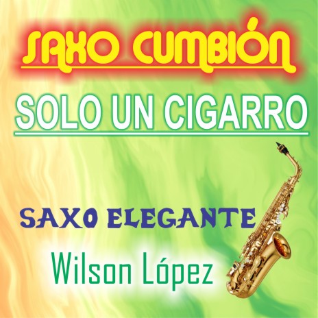 Saxo Cumbión/Solo un Cigarro | Boomplay Music